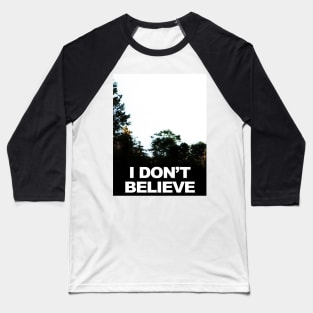 I Don't Believe - X Files Parody Design Baseball T-Shirt